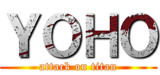 ＹＯＨＯ (attack on titan)