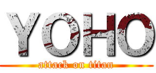 ＹＯＨＯ (attack on titan)