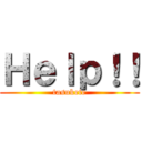 Ｈｅｌｐ！！ (tasukete)