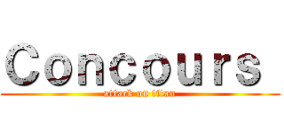 Ｃｏｎｃｏｕｒｓ  (attack on titan)