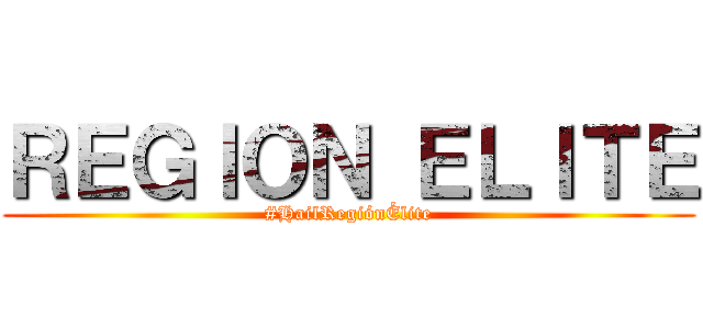 ＲＥＧＩＯＮ ＥＬＩＴＥ (#HailRegiónÉlite)
