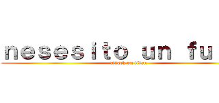 ｎｅｓｅｓｉｔｏ ｕｎ ｆｕｒｂｙ (attack on titan)