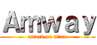 Ａｍｗａｙ (attack on titan)