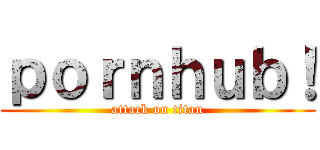 ｐｏｒｎｈｕｂ！ (attack on titan)
