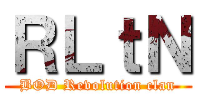 ＲＬｔＮ (BOD Revolution clan)