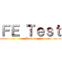 ＦＥ Ｔｅｓｔ (Broken)