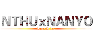 ＮＴＨＵｘＮＡＮＹＯ (Happy Island)