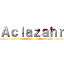 Ａｃｌａｚａｈｒ ()