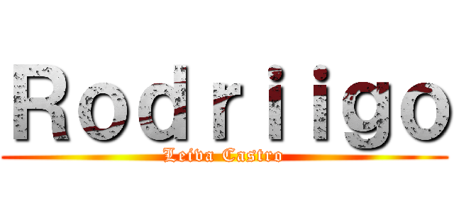 Ｒｏｄｒｉｉｇｏ (Leiva Castro)
