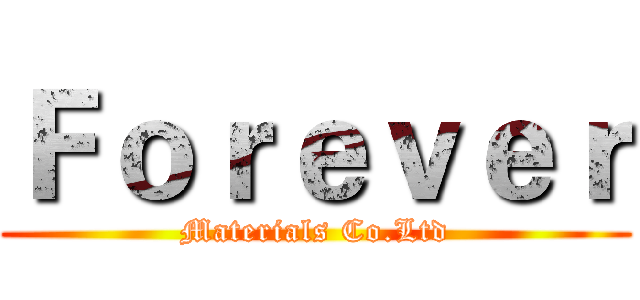 Ｆｏｒｅｖｅｒ (Materials Co.Ltd)