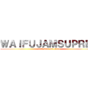ＷＡＩＦＵＪＡＭＳＵＰＲＥＡ (With Dvac and Mono)