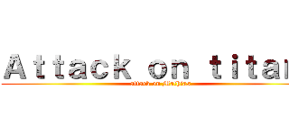 Ａｔｔａｃｋ ｏｎ ｔｉｔａｎｓ (attack on Mathias)