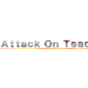 Ａｔｔａｃｋ Ｏｎ Ｔｅａｃｈｅｒ (attack on titan)