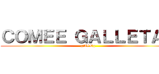 ＣＯＭＥＥ ＧＡＬＬＥＴＡＺ (¡¡ALE¡¡)
