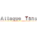 Ａｔｔａｑｕｅ  Ｔａｎｓ ()