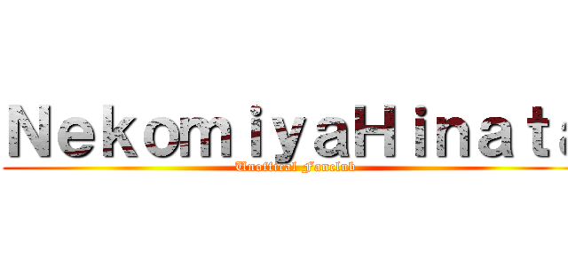 ＮｅｋｏｍｉｙａＨｉｎａｔａ (Unoffical Fanclub)