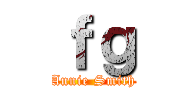 ｆｇ (Annie Smith)