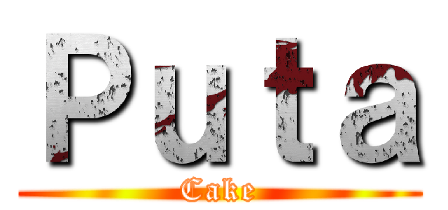 Ｐｕｔａ (Cake)