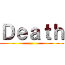 Ｄｅａｔｈ ()