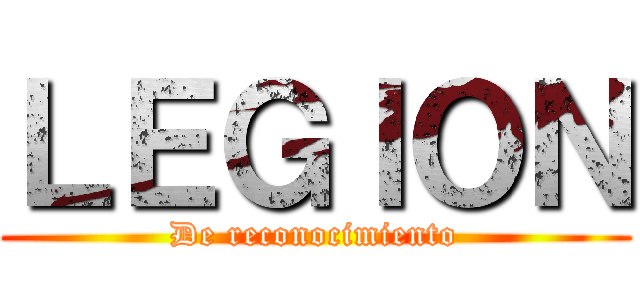 ＬＥＧＩＯＮ (De reconocimiento)