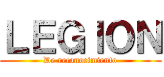 ＬＥＧＩＯＮ (De reconocimiento)