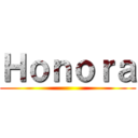 Ｈｏｎｏｒａ ()