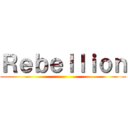 Ｒｅｂｅｌｌｉｏｎ ()