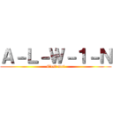 Ａ－Ｌ－Ｗ－１－Ｎ (C'est moi)
