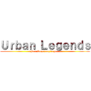 Ｕｒｂａｎ Ｌｅｇｅｎｄｓ (~Next Target may be you..~)