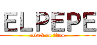 ＥＬＰＥＰＥ (attack on titan)