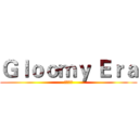 Ｇｌｏｏｍｙ Ｅｒａ (黑暗時代)