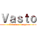 Ｖａｓｔｏ (Attack on drugs)