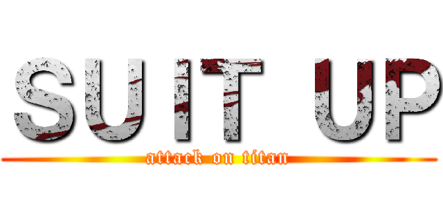 ＳＵＩＴ ＵＰ (attack on titan)