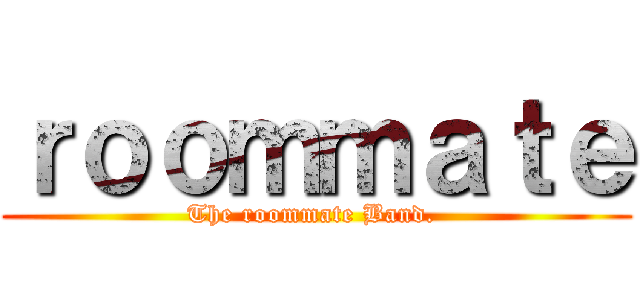 ｒｏｏｍｍａｔｅ (The roommate Band. )