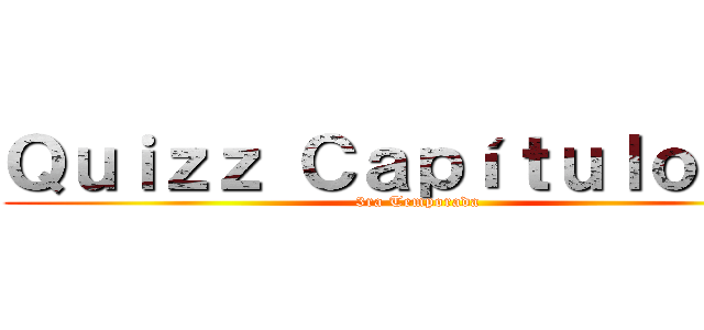 Ｑｕｉｚｚ Ｃａｐíｔｕｌｏ １９ (3ra Temporada)