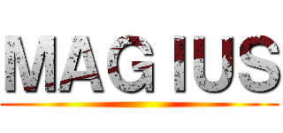 ＭＡＧＩＵＳ ()