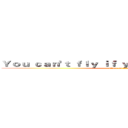 Ｙｏｕ ｃａｎ'ｔ ｆｌｙ ｉｆ ｙｏｕ ｎｅｖｅｒ ｔｒｙ ． (attack on titan)