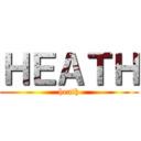 ＨＥＡＴＨ (heath)