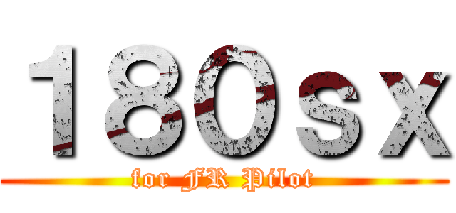 １８０ｓｘ (for FR Pilot)