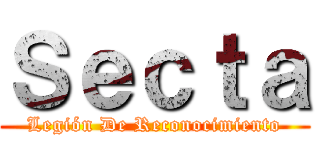 Ｓｅｃｔａ (Legión De Reconocimiento)