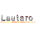 Ｌａｕｔａｒｏ  (attack on otaku)