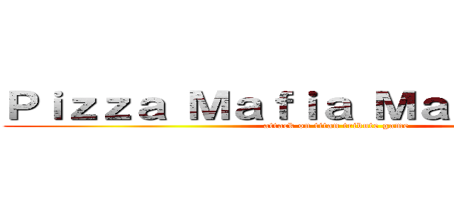 Ｐｉｚｚａ Ｍａｆｉａ Ｍａｎｄｏｌｉｎｏ (attack on titan tribute game)