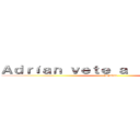 Ａｄｒíａｎ ｖｅｔｅ ａ ｌａ ｍｉｅｒｄａ (pagando)