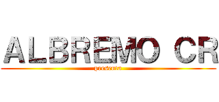 ＡＬＢＲＥＭＯ ＣＲ (presenta)