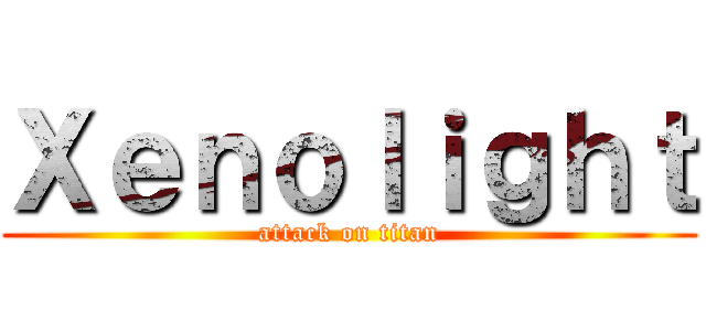 Ｘｅｎｏｌｉｇｈｔ (attack on titan)