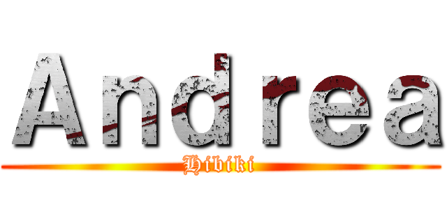 Ａｎｄｒｅａ (Hibiki)