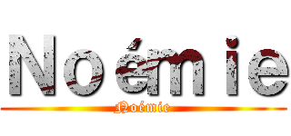 Ｎｏéｍｉｅ (Noémie)