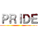 ＰＲＩＤＥ ()