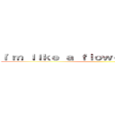 Ｉ'ｍ ｌｉｋｅ ａ ｆｌｏｗｅｒ ｔｒａｍｐｌｅｄ ()
