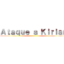 Ａｔａｑｕｅ ａ Ｋｉｒｉａｎ ()